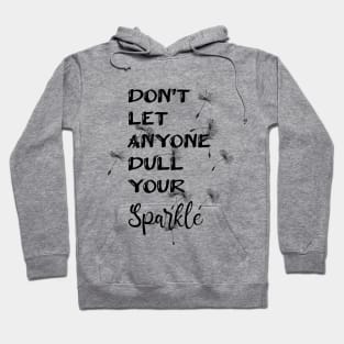 Don't Let Anyone Dull Your Sparkle Typography Design Hoodie